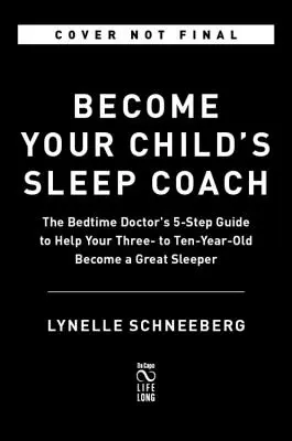 Diventa l'allenatore del sonno del tuo bambino: La guida in 5 fasi del medico della nanna, 3-10 anni - Become Your Child's Sleep Coach: The Bedtime Doctor's 5-Step Guide, Ages 3-10