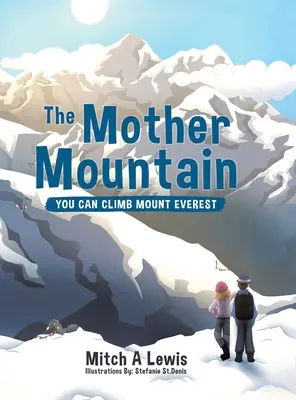 La montagna madre: si può scalare l'Everest - The Mother Mountain: You Can Climb Mount Everest