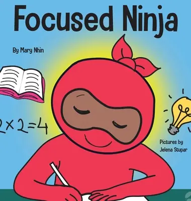 Focused Ninja: un libro per bambini su come aumentare l'attenzione e la concentrazione a casa e a scuola - Focused Ninja: A Children's Book About Increasing Focus and Concentration at Home and School