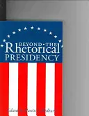 Oltre la presidenza retorica, volume 1 - Beyond the Rhetorical Presidency, Volume 1