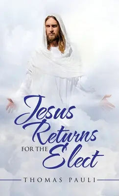 Gesù ritorna per gli eletti - Jesus Returns for the Elect