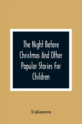 La notte prima di Natale e altre storie popolari per bambini - The Night Before Christmas And Other Popular Stories For Children