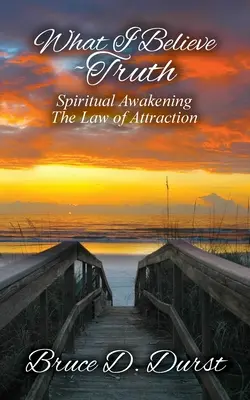 Ciò che credo-verità: Risveglio spirituale-Legge di attrazione - What I Believe-Truth: Spiritual Awakening-Law of Attraction