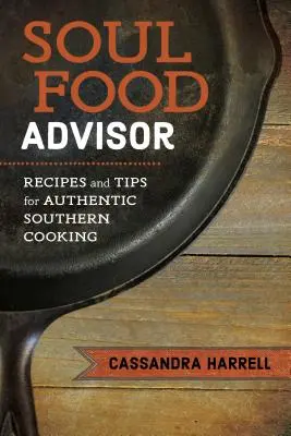 Soul Food Advisor: Ricette e consigli per un'autentica cucina del Sud - Soul Food Advisor: Recipes and Tips for Authentic Southern Cooking