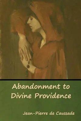 Abbandono alla Divina Provvidenza - Abandonment to Divine Providence