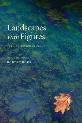 Paesaggi con figure: La saggistica del luogo - Landscapes with Figures: The Nonfiction of Place