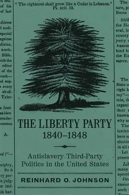 Il Partito della Libertà, 1840-1848: La politica del terzo partito antischiavista negli Stati Uniti - The Liberty Party, 1840-1848: Antislavery Third-Party Politics in the United States