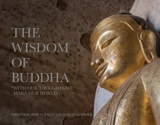 La saggezza di Buddha: Un pellegrinaggio fotografico nel mondo tradizionale del buddismo - The Wisdom of Buddha: A Photographic Pilgrimage Into the Traditional World of Buddhism