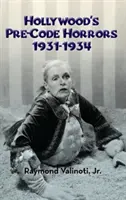 Gli orrori pre-codice di Hollywood 1931-1934 (Hardback) - Hollywood's Pre-Code Horrors 1931-1934 (Hardback)