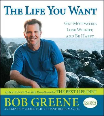 La vita che vuoi: motivati, perdi peso e sii felice - The Life You Want: Get Motivated, Lose Weight, and Be Happy
