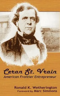 Ceran St. Vrain, imprenditore di frontiera americano - Ceran St. Vrain, American Frontier Entrepreneur
