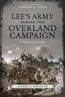 L'esercito di Lee durante la campagna d'oltremare: Uno studio numerico - Lee's Army During the Overland Campaign: A Numerical Study