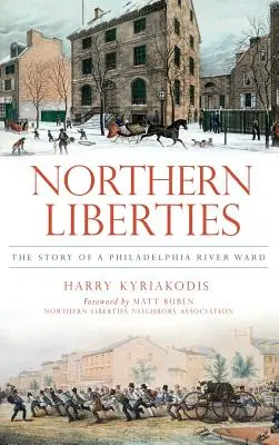 Northern Liberties: La storia di un quartiere fluviale di Filadelfia - Northern Liberties: The Story of a Philadelphia River Ward