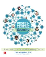 Sicurezza incentrata sulle persone: Trasformare la cultura della sicurezza aziendale - People-Centric Security: Transforming Your Enterprise Security Culture