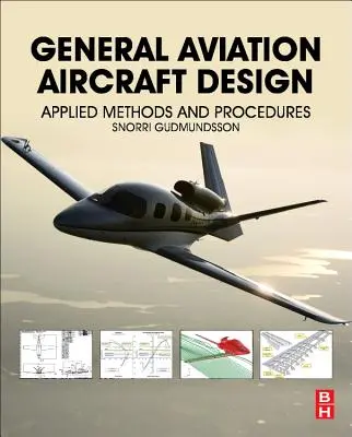 Progettazione di velivoli per l'aviazione generale: Metodi e procedure applicate - General Aviation Aircraft Design: Applied Methods and Procedures