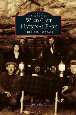 Parco nazionale della Grotta del Vento: I primi 100 anni - Wind Cave National Park: The First 100 Years