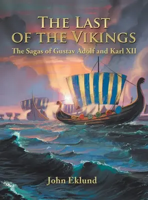 L'ultimo dei vichinghi: Le saghe di Gustavo Adolfo e Carlo Xii - The Last of the Vikings: The Sagas of Gustav Adolf and Karl Xii