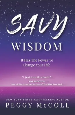Saggezza intelligente: Ha il potere di cambiare la vostra vita - Savy Wisdom: It Has The Power To Change Your Life
