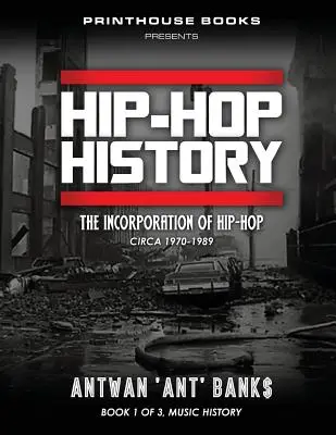 Storia dell'HIP-HOP (Libro 1 di 3): L'incorporazione dell'Hip-Hop: 1970-1989 circa - HIP-HOP History (Book 1 of 3): The Incorporation of Hip-Hop: Circa 1970-1989