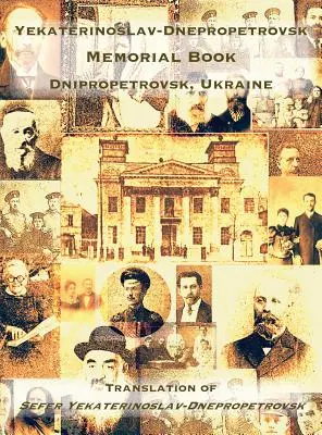 Libro commemorativo di Yekaterinoslav-Dnepropetrovsk (Dnipropetrovsk, Ucraina): Traduzione del Sefer Yekaterinoslav-Dnepropetrovsk - Yekaterinoslav-Dnepropetrovsk Memorial Book (Dnipropetrovsk, Ukraine): Translation of Sefer Yekaterinoslav-Dnepropetrovsk