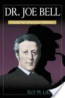 Il dottor Joe Bell: Modello per Sherlock Holmes - Dr. Joe Bell: Model for Sherlock Holmes