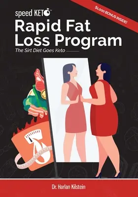 Programma di perdita rapida di grasso Speed Keto: La dieta Sirt va a Keto - Speed Keto Rapid Fat Loss Program: The Sirt Diet Goes Keto