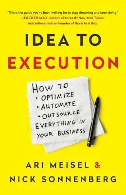 Dall'idea all'esecuzione: Come ottimizzare, automatizzare ed esternalizzare tutto nella vostra azienda - Idea to Execution: How to Optimize, Automate, and Outsource Everything in Your Business