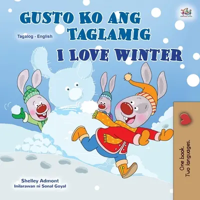 I Love Winter (Libro bilingue inglese tagalog per bambini): Libro per bambini filippino - I Love Winter (Tagalog English Bilingual Book for Kids): Filipino children's book