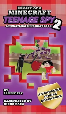 Diario di una spia adolescente di Minecraft 2: Libro 2: “Un'avventura nella giungla”. - Diary Of A Minecraft Teenage Spy 2: Book 2: 'A Burptastic Jungle Adventure'