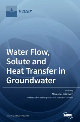 Flusso d'acqua, trasferimento di soluti e calore nelle acque sotterranee - Water Flow, Solute and Heat Transfer in Groundwater