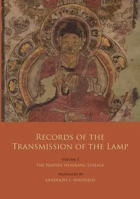 I registri della trasmissione della lampada: Volume 3: Il lignaggio Nanyue Huairang (libri 10-13) - I primi maestri - Records of the Transmission of the Lamp: Volume 3: The Nanyue Huairang Lineage (Books 10-13) - The Early Masters