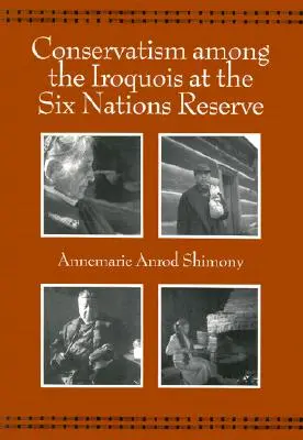 Il conservatorismo tra gli irochesi nella riserva delle Sei Nazioni - Conservatism Among the Iroquois at the Six Nations Reserve