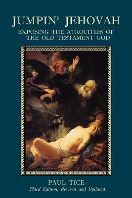 Salto di Geova: Svelare le atrocità del Dio dell'Antico Testamento - Jumpin' Jehovah: Exposing the Atrocities of the Old Testament God