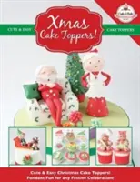 Toppers per torte natalizie! Cake Topper natalizi facili e carini! Divertimento con fondente per qualsiasi festa! - Xmas Cake Toppers! Cute & Easy Christmas Cake Toppers! Fondant Fun for any Festive Celebration!
