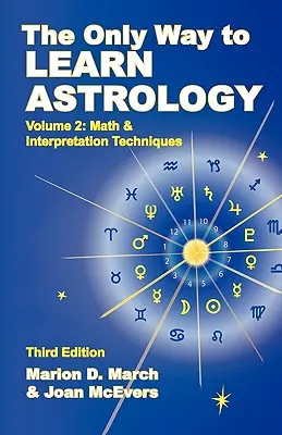 L'unico modo per imparare l'astrologia, volume 2, terza edizione - The Only Way to Learn about Astrology, Volume 2, Third Edition