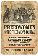 Le donne libere e il Freedmen's Bureau: Razza, genere e politiche pubbliche nell'età dell'emancipazione - Freedwomen and the Freedmen's Bureau: Race, Gender, and Public Policy in the Age of Emancipation