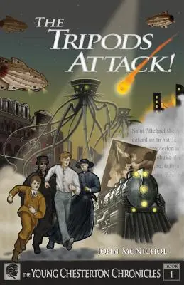 L'attacco dei tripodi: Le cronache del giovane Chesterton, libro 1 - The Tripods Attack!: The Young Chesterton Chronicles Book 1