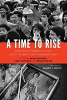 Un tempo per alzarsi: Memorie collettive dell'Unione dei Filippini Democratici (KDP) - A Time to Rise: Collective Memoirs of the Union of Democratic Filipinos (KDP)