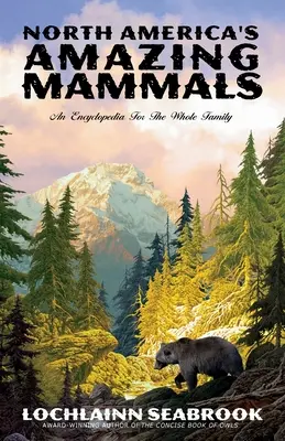 Gli straordinari mammiferi del Nord America: Un'enciclopedia per tutta la famiglia - North America's Amazing Mammals: An Encyclopedia for the Whole Family