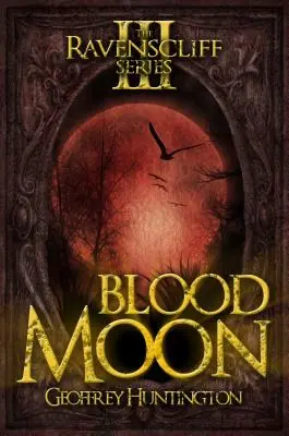 Luna di sangue: La serie Ravenscliff - Libro terzo - Blood Moon: The Ravenscliff Series - Book Three