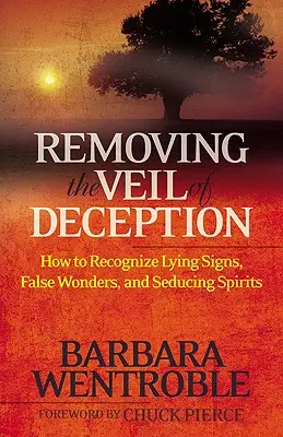 Rimuovere il velo dell'inganno: Come riconoscere i segni menzogneri, i falsi prodigi e gli spiriti seduttori - Removing the Veil of Deception: How to Recognize Lying Signs, False Wonders and Seducing Spirits