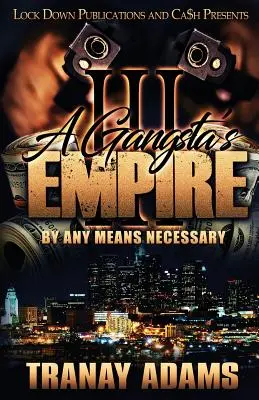 L'impero dei gangster 3: Con ogni mezzo necessario - A Gangsta's Empire 3: By Any Means Necessary