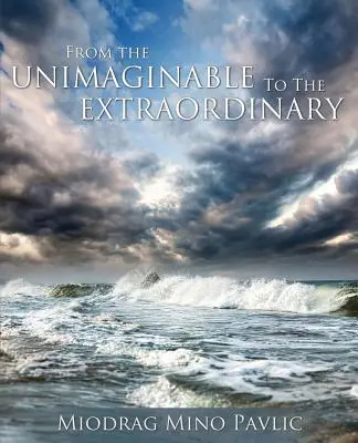 Dall'inimmaginabile allo straordinario - From the Unimaginable to the Extraordinary