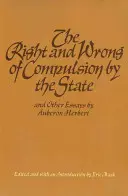 Il diritto e il male della coercizione da parte dello Stato e altri saggi - The Right and Wrong of Compulsion by the State, and Other Essays