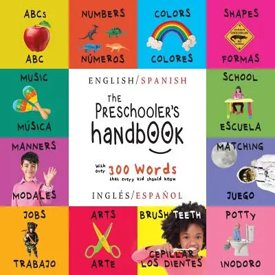 Il manuale del bambino in età prescolare: Bilingue (Inglese / Spagnolo) (Ingl. / Espaol) ABC, numeri, colori, forme, abbinamento, scuola, buone maniere, vasino e - The Preschooler's Handbook: Bilingual (English / Spanish) (Ingls / Espaol) ABC's, Numbers, Colors, Shapes, Matching, School, Manners, Potty and