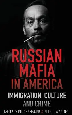 La mafia russa in America: immigrazione, cultura e crimini - Russian Mafia In America: Immigration, Culture, and Crime