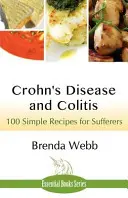Malattia di Crohn e colite: 100 semplici ricette per chi ne soffre - Crohn's Disease and Colitis: 100 Simple Recipes for Sufferers