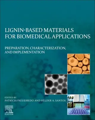 Materiali a base di lignina per applicazioni biomediche: Preparazione, caratterizzazione e implementazione - Lignin-Based Materials for Biomedical Applications: Preparation, Characterization, and Implementation