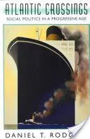 Attraversamenti atlantici: Politica sociale in un'epoca progressista (rivisto) - Atlantic Crossings: Social Politics in a Progressive Age (Revised)
