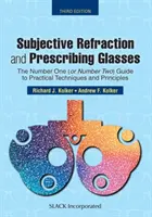 Rifrazione soggettiva e prescrizione di occhiali: La guida numero uno (o numero due) alle tecniche e ai principi pratici, terza edizione - Subjective Refraction and Prescribing Glasses: The Number One (or Number Two) Guide to Practical Techniques and Principles, Third Edition
